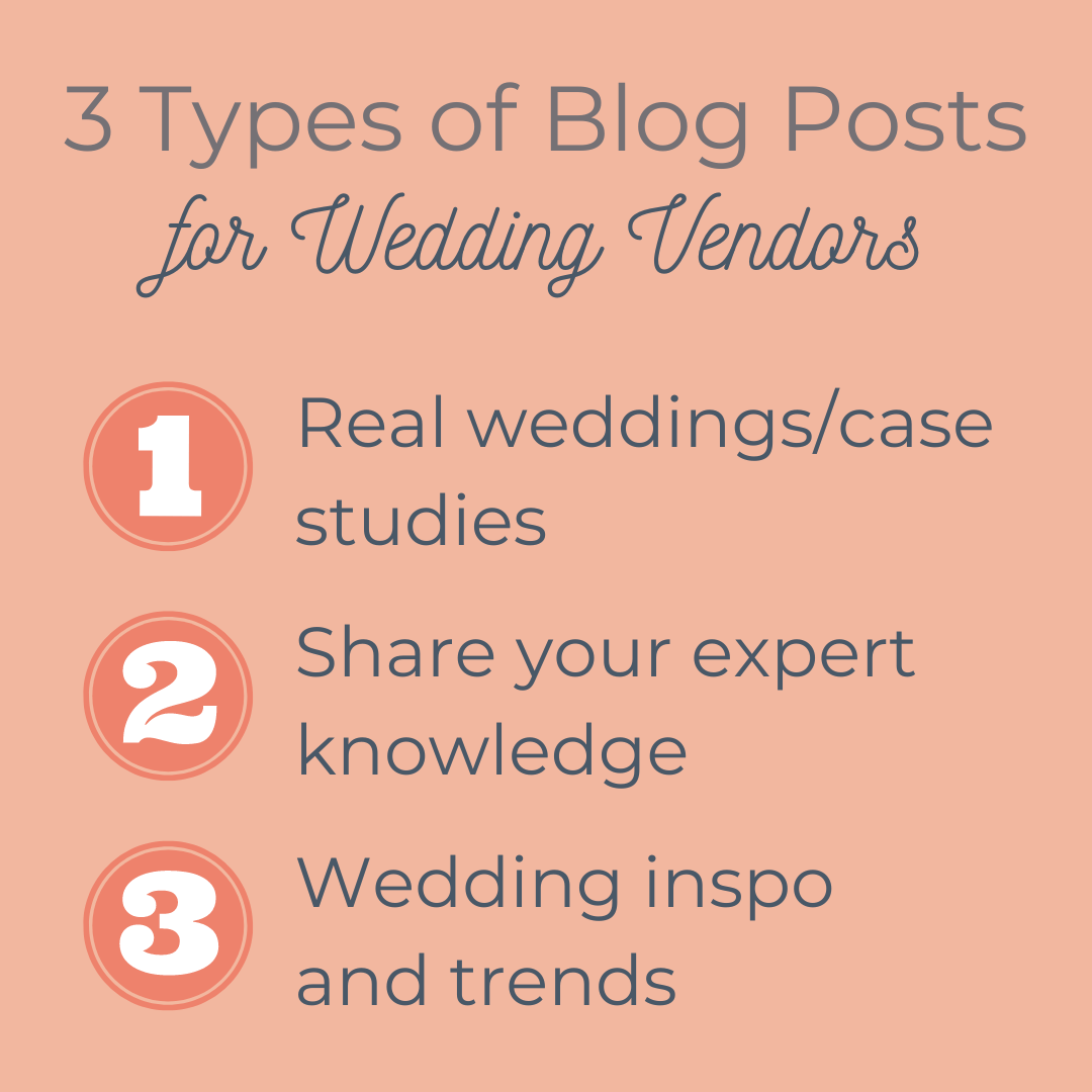 Dark blue text on a salmon pink backgound. Text reads: 3 types of blog posts for wedding vendors. 1, real weddings/case studies. 2, share your expert knowledge. 3, wedding inspo and trends.