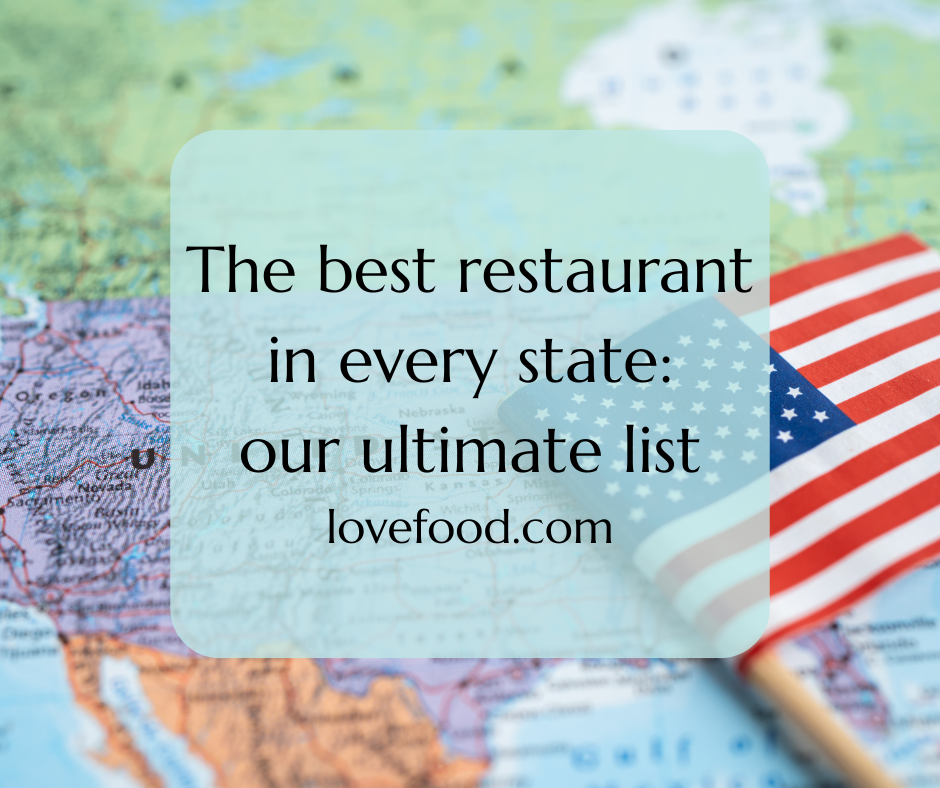 The best restaurant in every state: our ultimate list. Lovefood.com